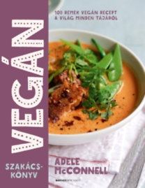 Vegán szakácskönyv - 100 remek vegán recept a világ minden tájáról