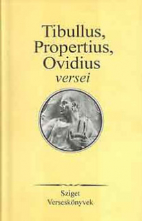 Tibullus, Propertius, Ovidius versei - Sziget verseskönyvek