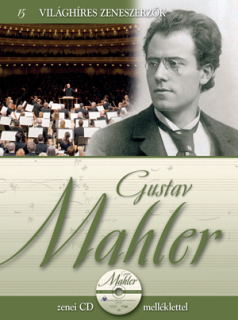 Világhíres zeneszerzők 15. - Gustav Mahler CD-melléklettel 