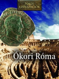Nagy civilizációk - Ókori Róma