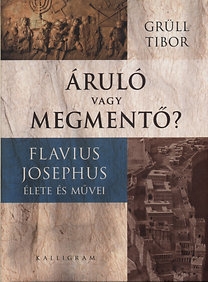Áruló vagy megmentő? - Flavius Josephus élete és művei