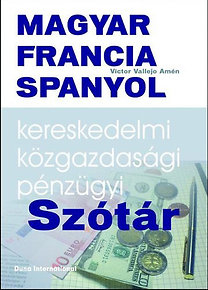 Magyar-francia-spanyol kereskedelmi, közgazdasági és pénzügyi szótár