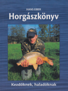 Horgászkönyv  - Kezdőknek, haladóknak