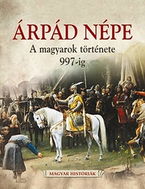 Árpád népe - Magyar históriák 01.