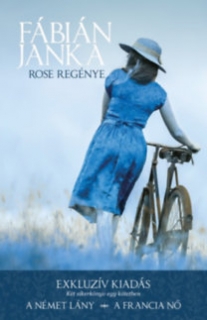 Rose regénye /A német lány és A francia nő egy kötetben/