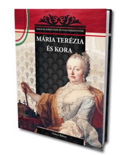 Magyar királynék és nagyasszonyok 17. - Mária Terézia és kora