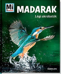 Mi micsoda - Madarak: Légi akrobaták /antikvár/